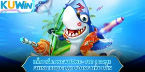 Bắn Cá Long Vương - Top 1 Game Chinh Phục Đại Dương Hấp Dẫn