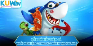 Bắn Cá Tiểu Tiên Cá - Trải Nghiệm Game Cực Đỉnh Tại KUWIN