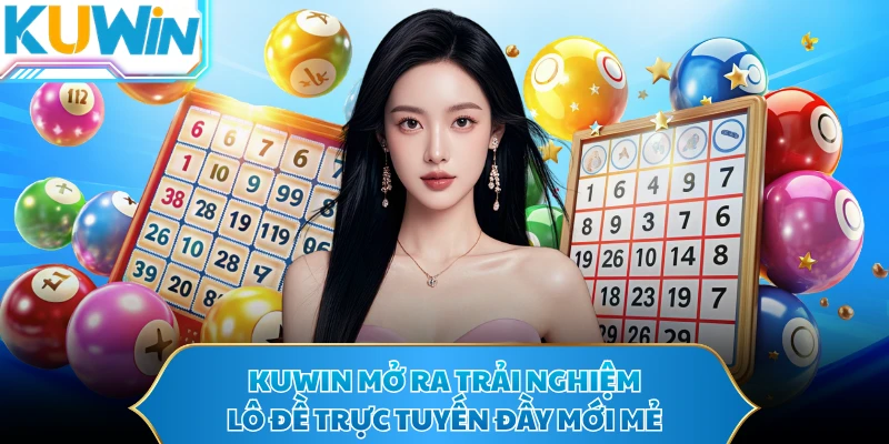 KUWIN mở ra trải nghiệm lô đề trực tuyến đầy mới mẻ