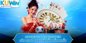 Roulette Online KUWIN - Sân Chơi Quay Số Hấp Dẫn Nhất