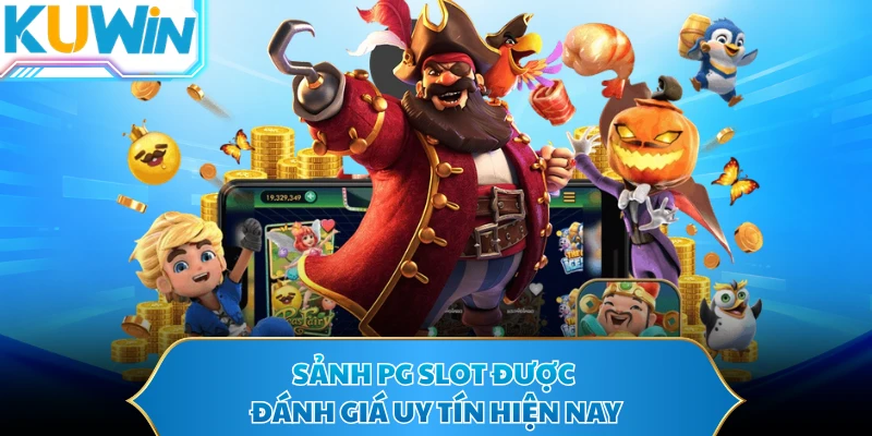 Sảnh PG Slot được đánh giá uy tín hiện nay